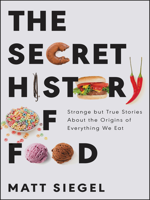 Title details for The Secret History of Food by Matt Siegel - Wait list